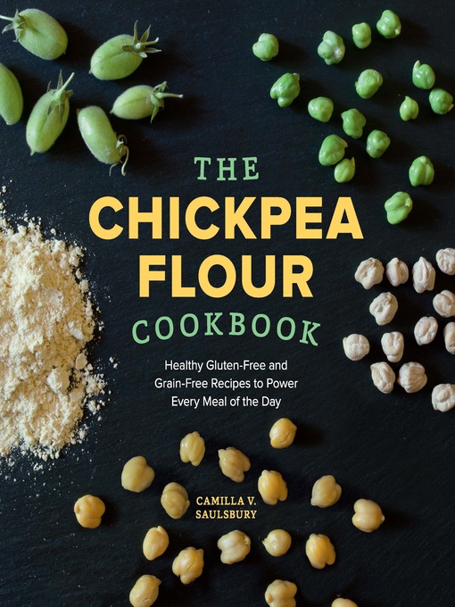 Title details for The Chickpea Flour Cookbook by Camilla V. Saulsbury - Available